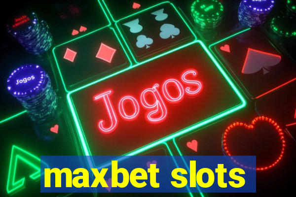 maxbet slots