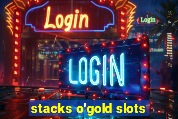 stacks o'gold slots