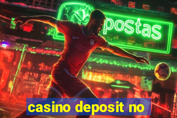 casino deposit no