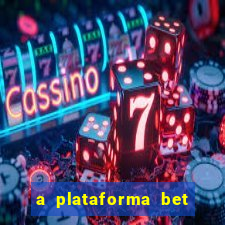 a plataforma bet paga mesmo