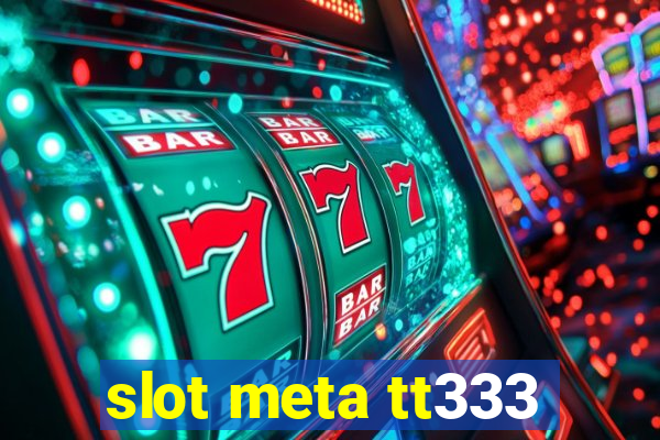 slot meta tt333