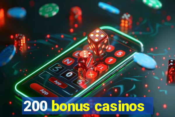 200 bonus casinos