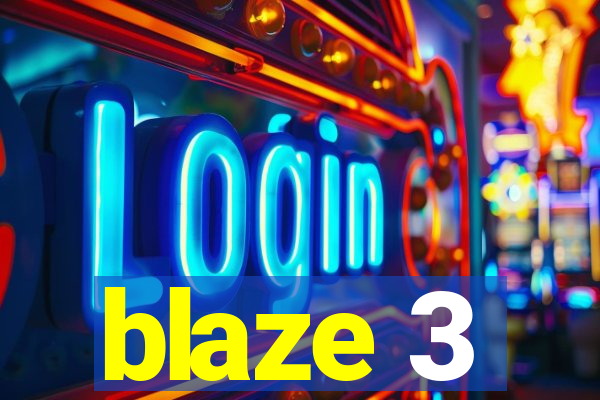 blaze 3