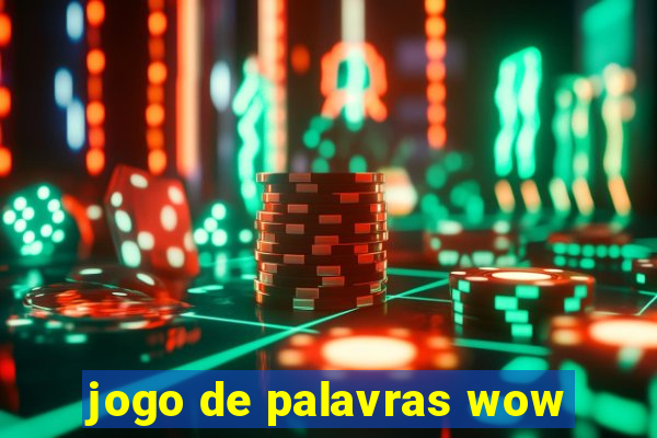 jogo de palavras wow