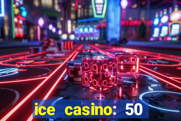 ice casino: 50 free spins