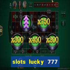 slots lucky 777 money games