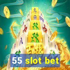 55 slot bet