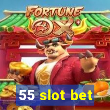 55 slot bet