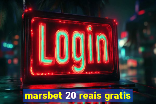 marsbet 20 reais gratis