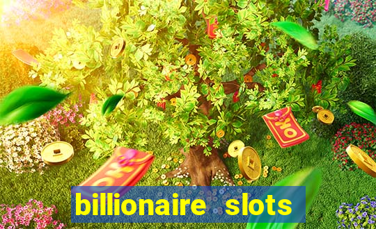 billionaire slots slots game