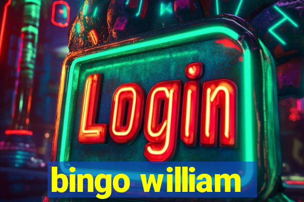 bingo william