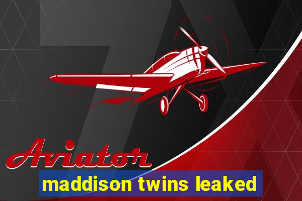 maddison twins leaked