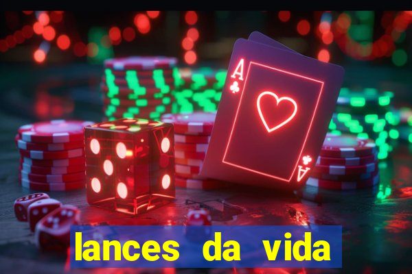 lances da vida assistir online