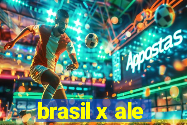 brasil x ale