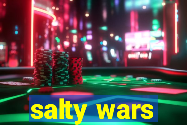 salty wars