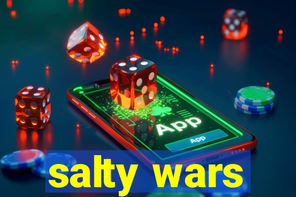 salty wars