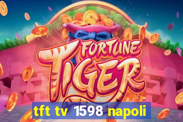 tft tv 1598 napoli