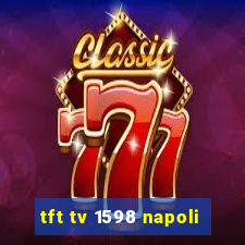 tft tv 1598 napoli