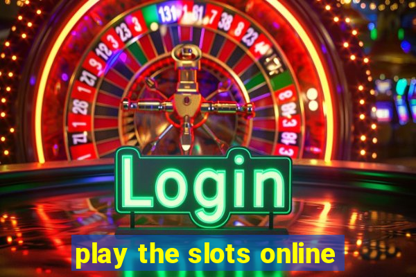 play the slots online