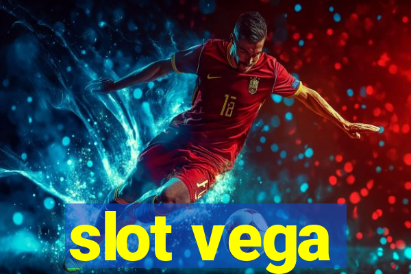 slot vega