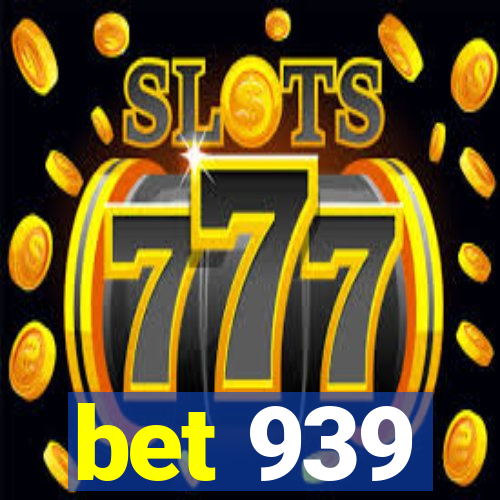 bet 939