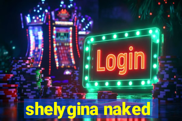 shelygina naked