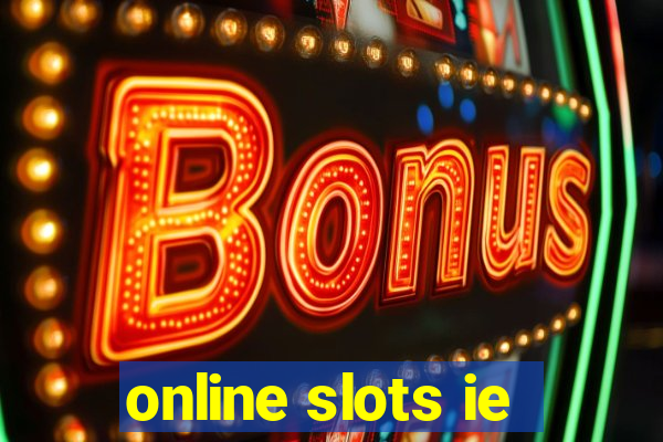 online slots ie