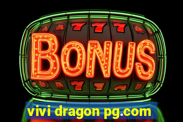 vivi dragon pg.com