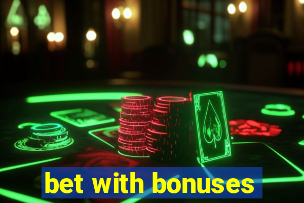 bet with bonuses