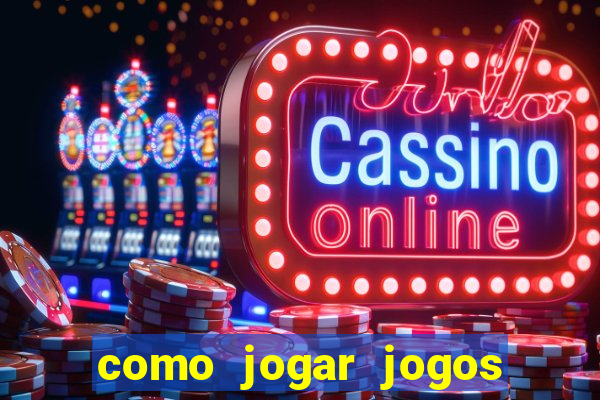 como jogar jogos de aposta