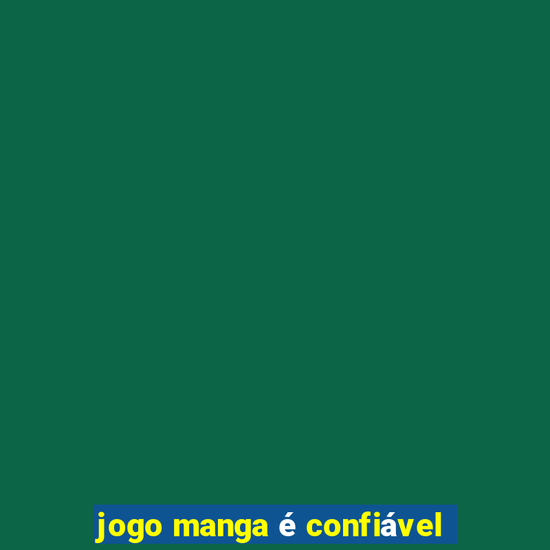 jogo manga é confiável