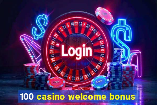 100 casino welcome bonus