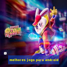 melhores jogo para android