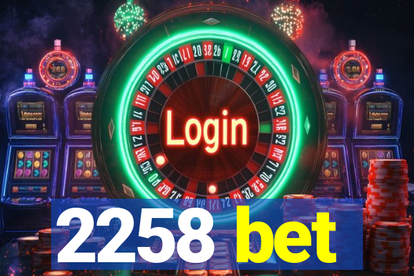 2258 bet