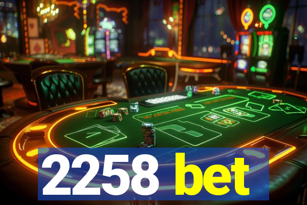 2258 bet