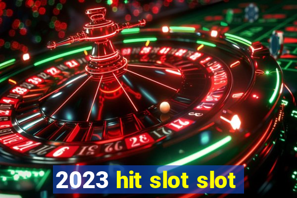 2023 hit slot slot