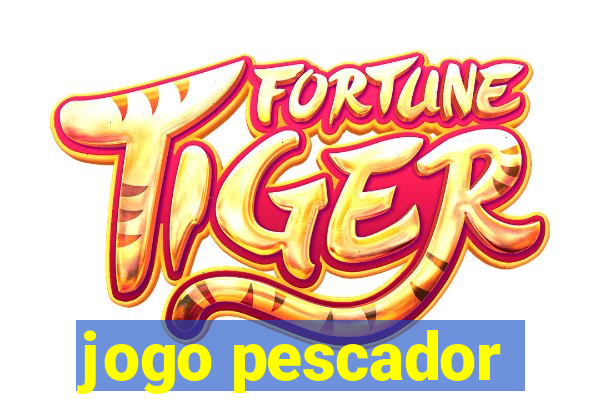 jogo pescador