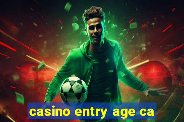 casino entry age ca