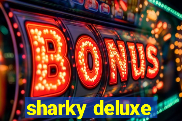 sharky deluxe