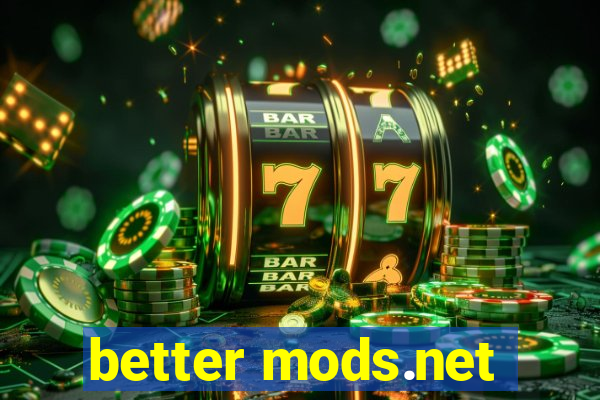 better mods.net