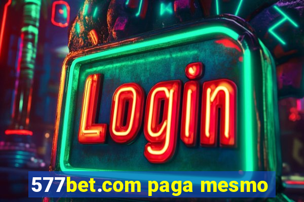 577bet.com paga mesmo