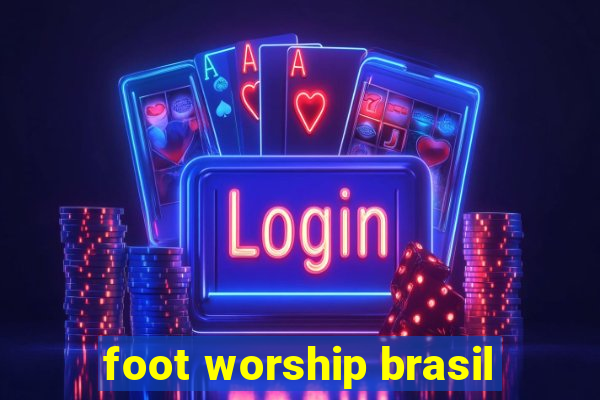 foot worship brasil