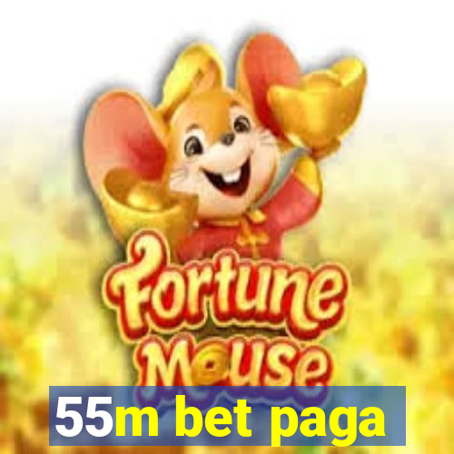 55m bet paga