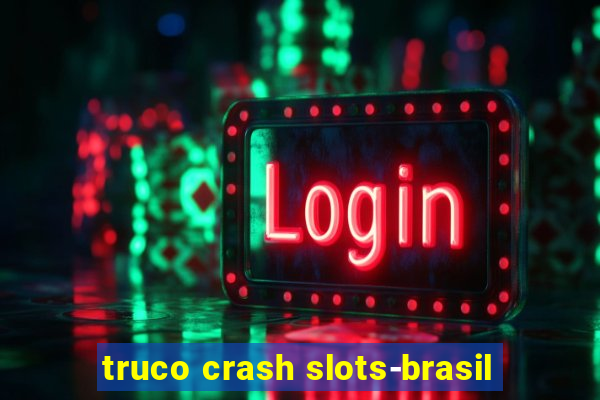 truco crash slots-brasil