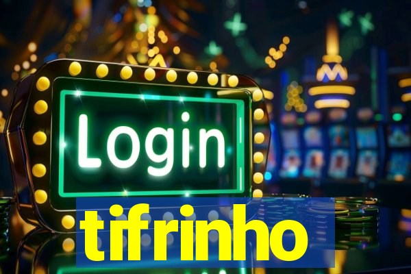 tifrinho