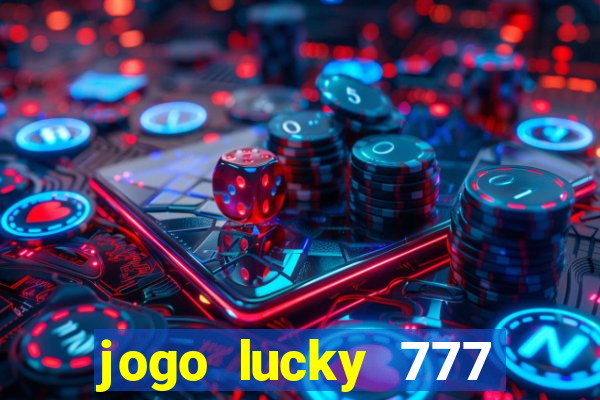 jogo lucky 777 paga mesmo