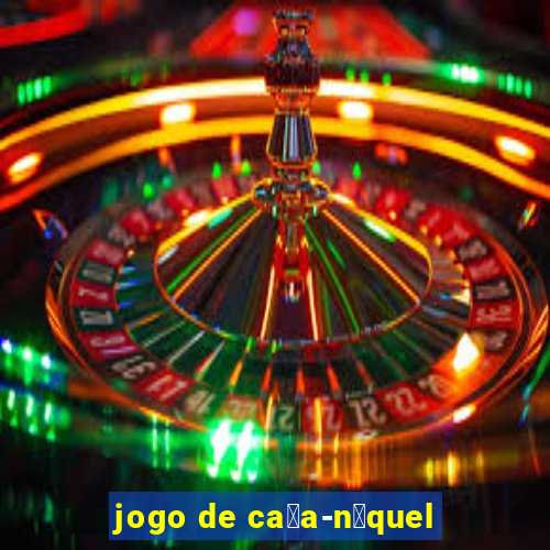 jogo de ca莽a-n铆quel