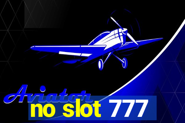 no slot 777