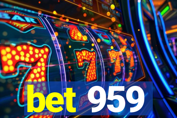 bet 959