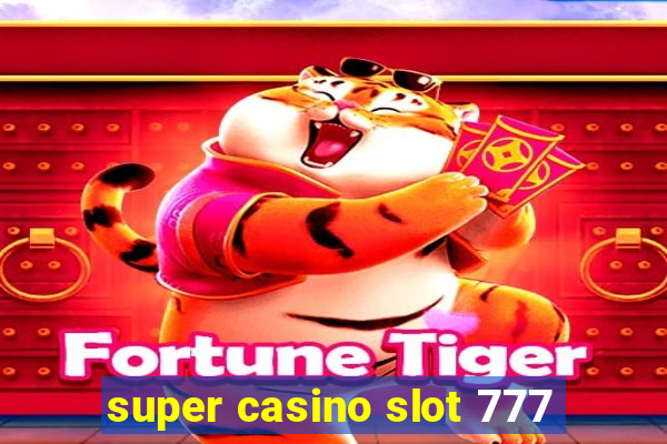 super casino slot 777